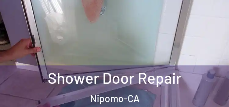  Shower Door Repair Nipomo-CA